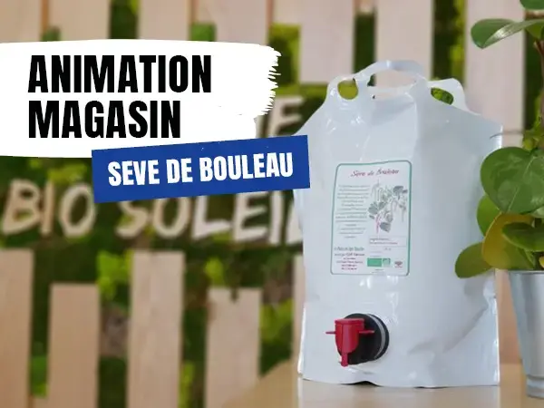 Animation magasin - Sève de bouleau locale