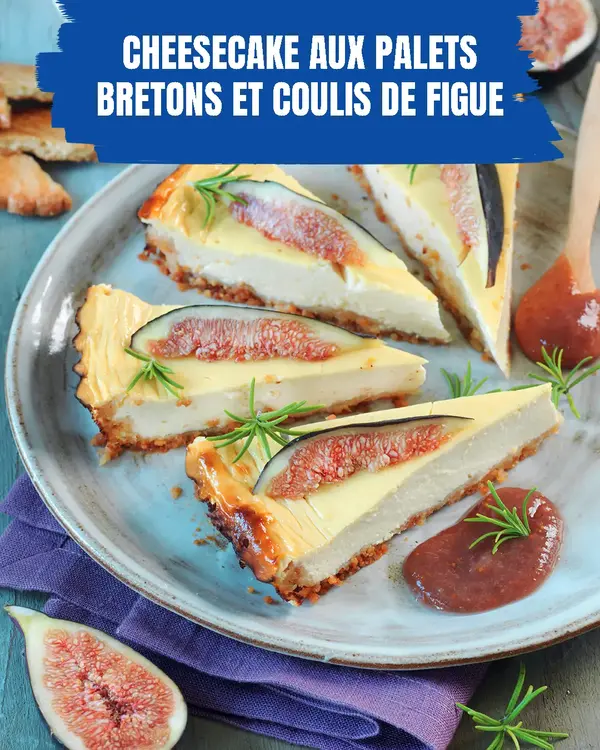 Cheesecake aux palets bretons et coulis de figue Cheesecake aux palets bretons et coulis de figue